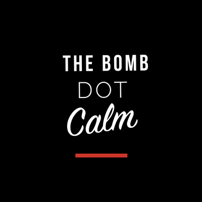 THE BOMB DOT CALM